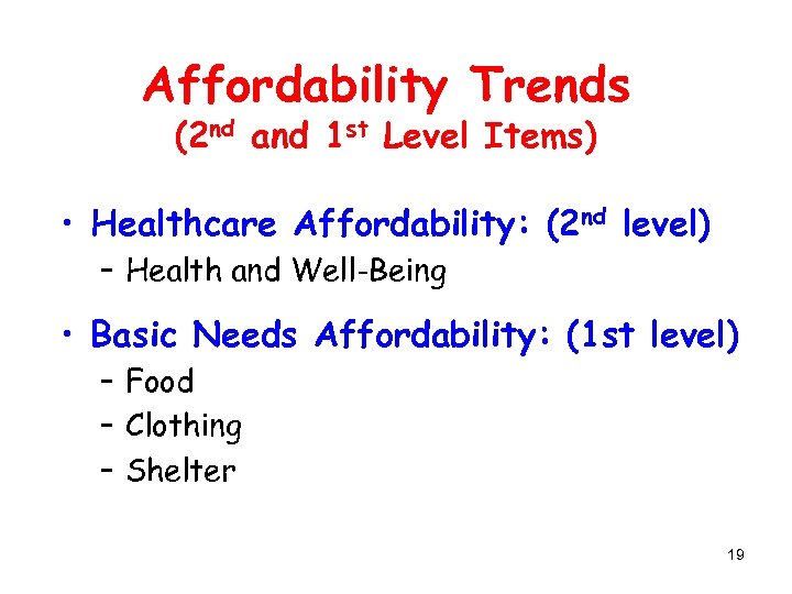 Affordability Trends (2 nd and 1 st Level Items) • Healthcare Affordability: (2 nd