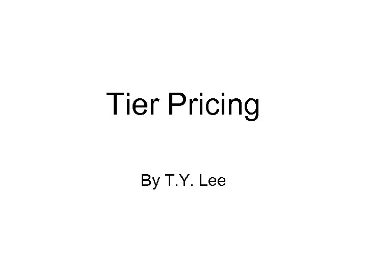 Tier Pricing By T. Y. Lee 