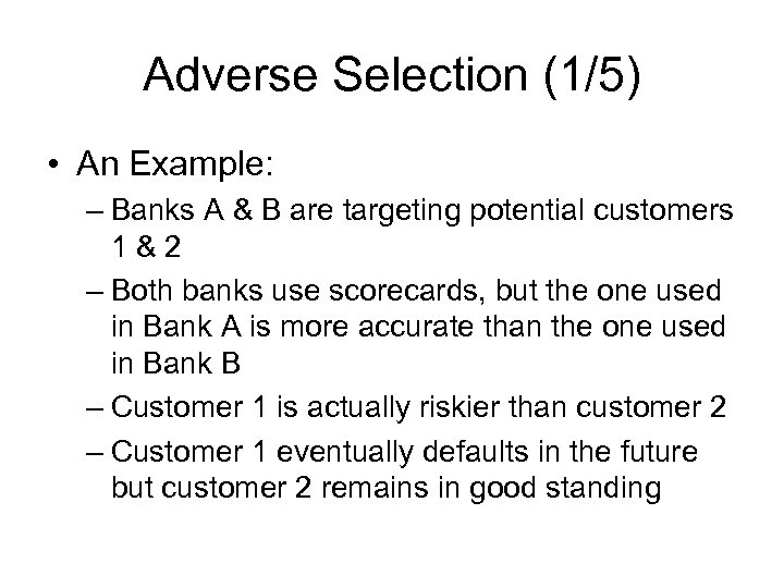 Adverse Selection (1/5) • An Example: – Banks A & B are targeting potential