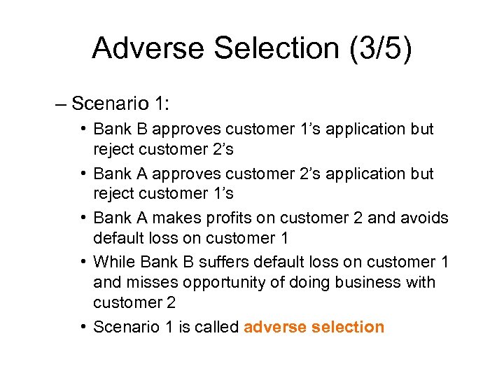 Adverse Selection (3/5) – Scenario 1: • Bank B approves customer 1’s application but