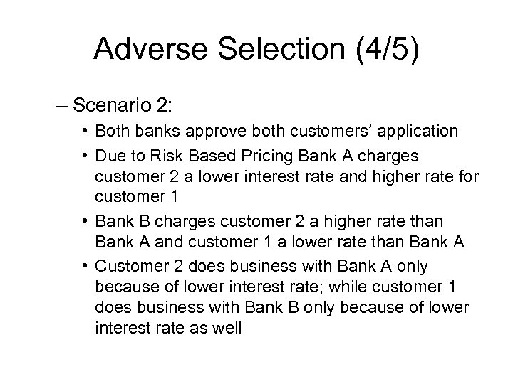 Adverse Selection (4/5) – Scenario 2: • Both banks approve both customers’ application •