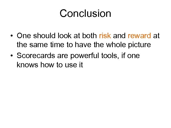 Conclusion • One should look at both risk and reward at the same time