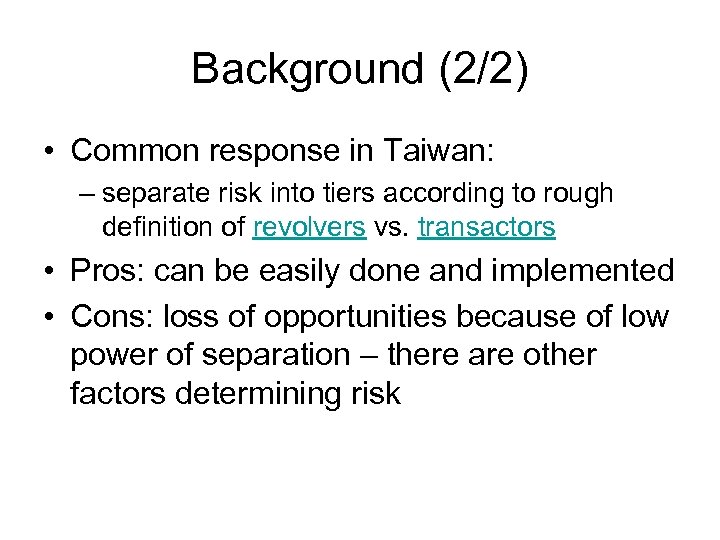 Background (2/2) • Common response in Taiwan: – separate risk into tiers according to