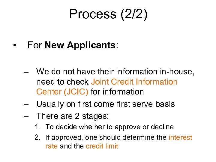 Process (2/2) • For New Applicants: – We do not have their information in-house,