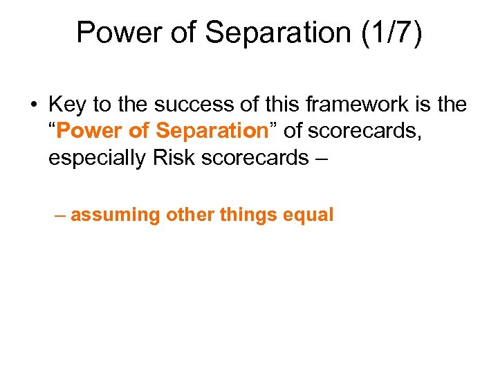 Power of Separation (1/7) • Key to the success of this framework is the