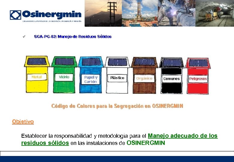 Objetivo Establecer la responsabilidad y metodología para el Manejo adecuado de los residuos sólidos