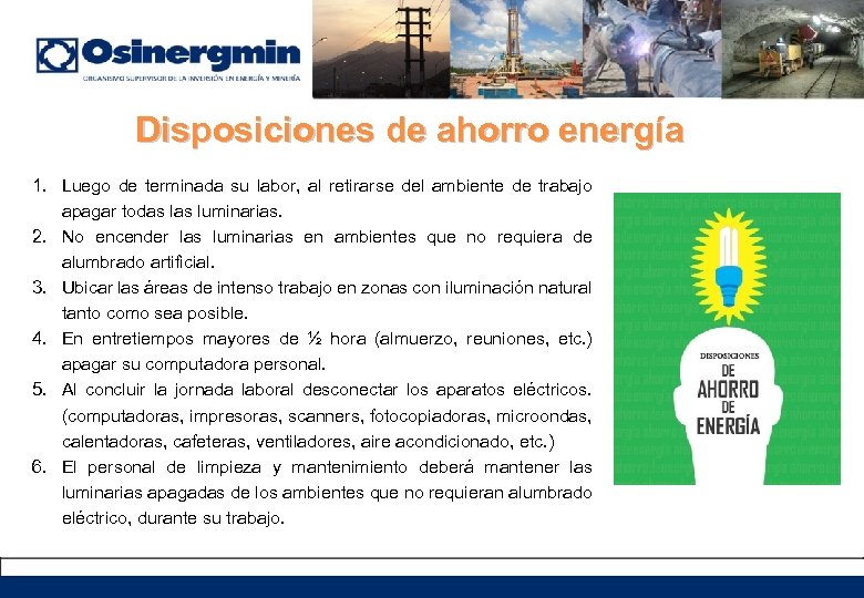 Disposiciones de ahorro energía 1. Luego de terminada su labor, al retirarse del ambiente