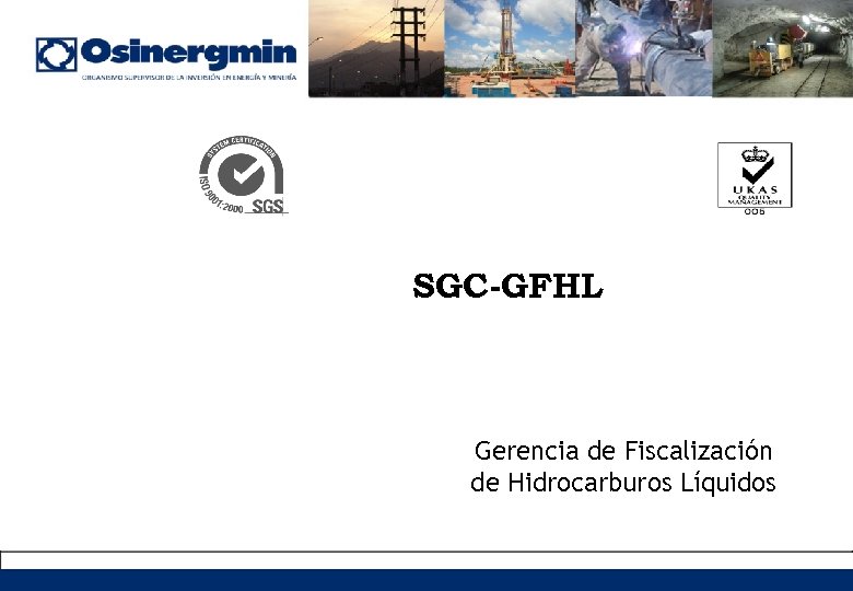 SGC-GFHL Gerencia de Fiscalización de Hidrocarburos Líquidos 