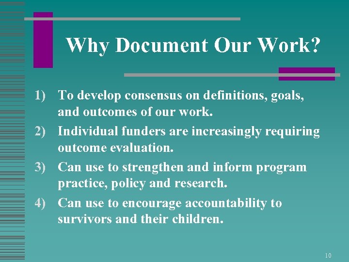 Why Document Our Work? 1) To develop consensus on definitions, goals, and outcomes of