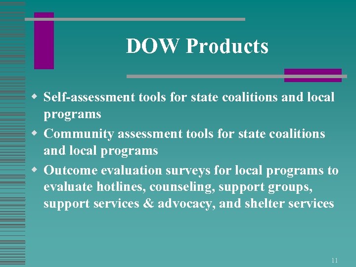 DOW Products w Self-assessment tools for state coalitions and local programs w Community assessment