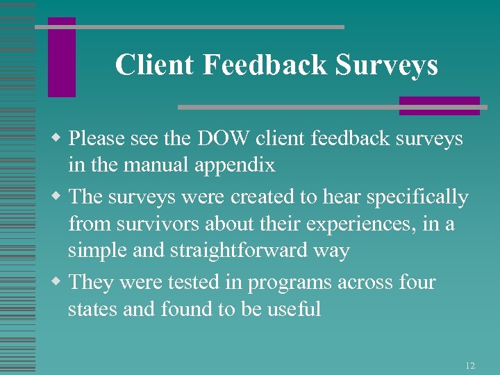 Client Feedback Surveys w Please see the DOW client feedback surveys in the manual