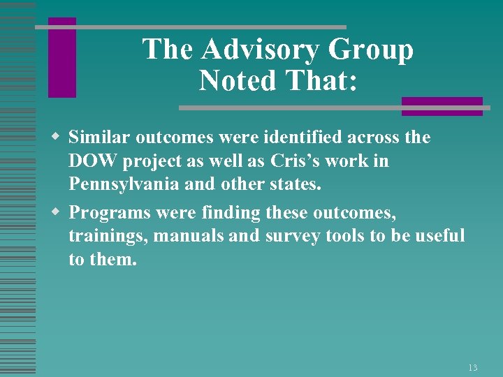 The Advisory Group Noted That: w Similar outcomes were identified across the DOW project