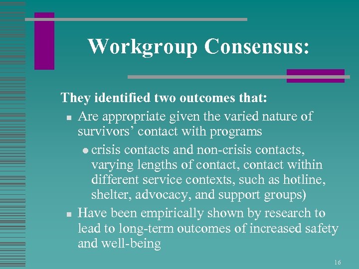 Workgroup Consensus: They identified two outcomes that: n Are appropriate given the varied nature
