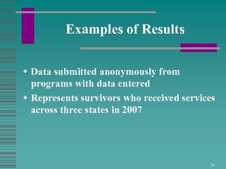 Examples of Results w Data submitted anonymously from programs with data entered w Represents