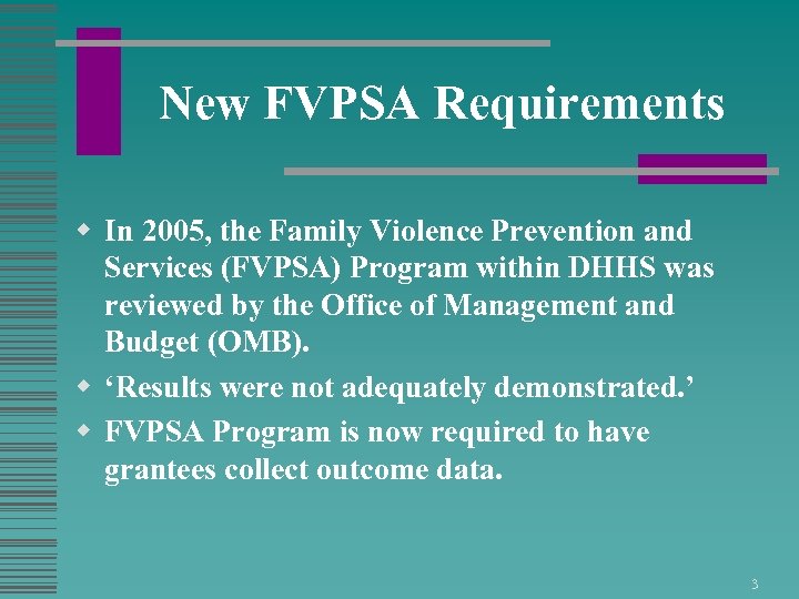 New FVPSA Requirements w In 2005, the Family Violence Prevention and Services (FVPSA) Program