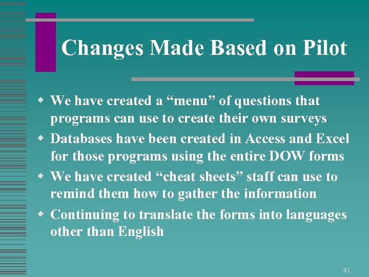 Changes Made Based on Pilot w We have created a “menu” of questions that