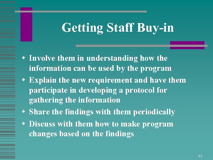 Getting Staff Buy-in w Involve them in understanding how the information can be used