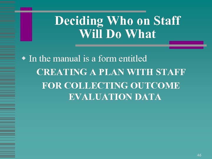 Deciding Who on Staff Will Do What w In the manual is a form