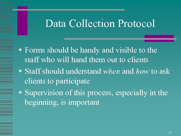Data Collection Protocol w Forms should be handy and visible to the staff who