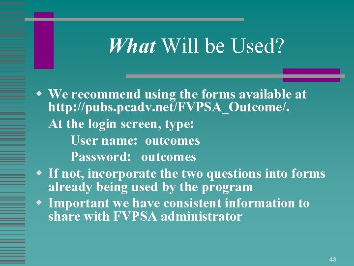 What Will be Used? w We recommend using the forms available at http: //pubs.
