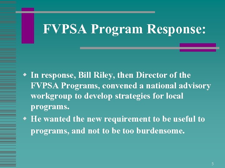 FVPSA Program Response: w In response, Bill Riley, then Director of the FVPSA Programs,