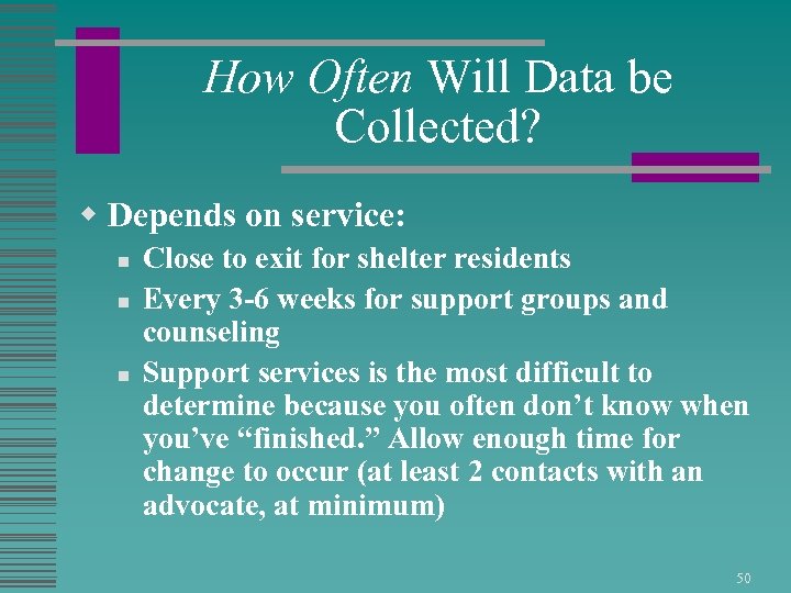 How Often Will Data be Collected? w Depends on service: n n n Close