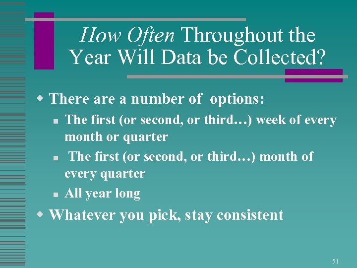 How Often Throughout the Year Will Data be Collected? w There a number of