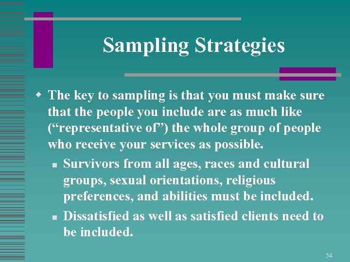 Sampling Strategies w The key to sampling is that you must make sure that