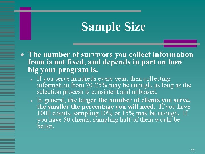 Sample Size The number of survivors you collect information from is not fixed, and
