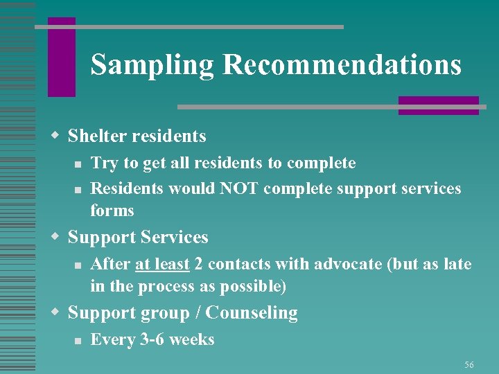 Sampling Recommendations w Shelter residents n n Try to get all residents to complete