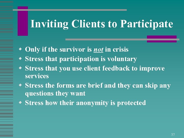 Inviting Clients to Participate w Only if the survivor is not in crisis w