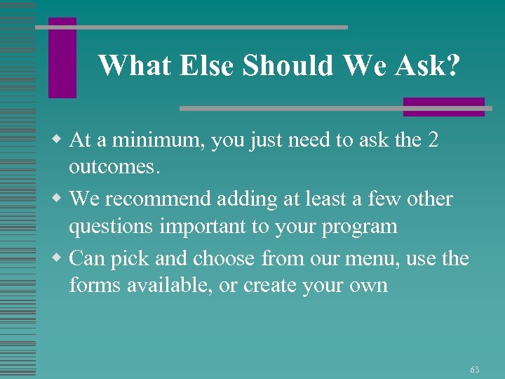 What Else Should We Ask? w At a minimum, you just need to ask