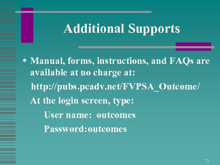 Additional Supports w Manual, forms, instructions, and FAQs are available at no charge at:
