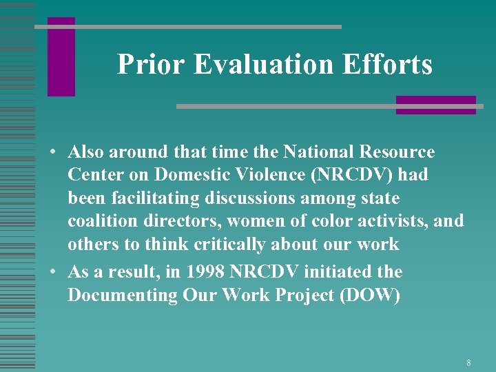 Prior Evaluation Efforts • Also around that time the National Resource Center on Domestic