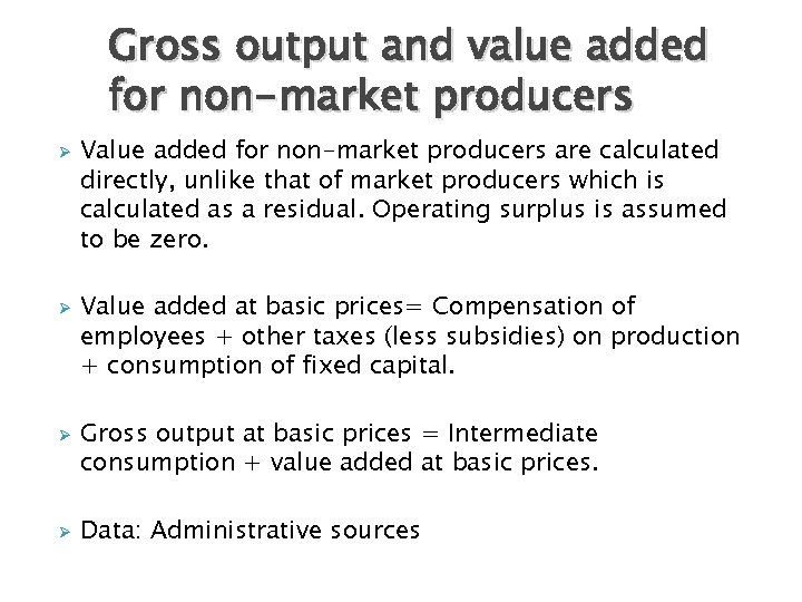 Gross output and value added for non-market producers Ø Ø Value added for non-market