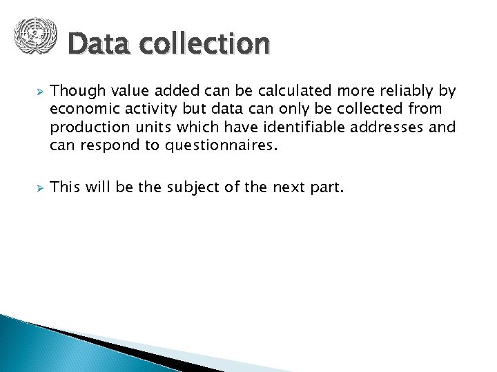 Data collection Ø Ø Though value added can be calculated more reliably by economic