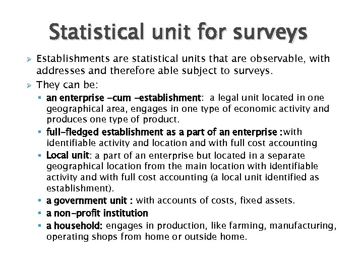 Statistical unit for surveys Ø Ø Establishments are statistical units that are observable, with