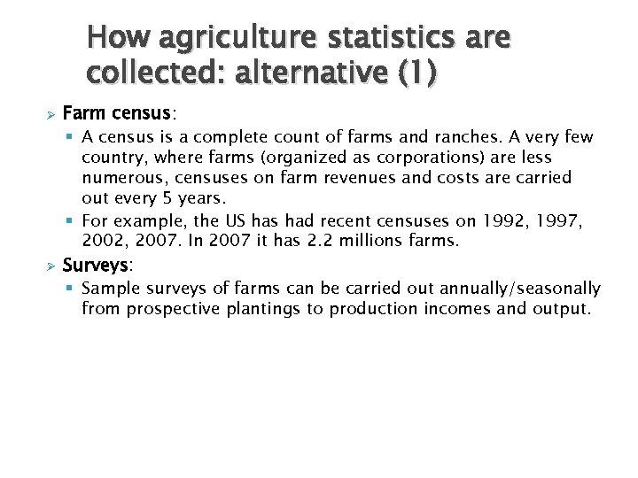 How agriculture statistics are collected: alternative (1) Ø Farm census: § A census is