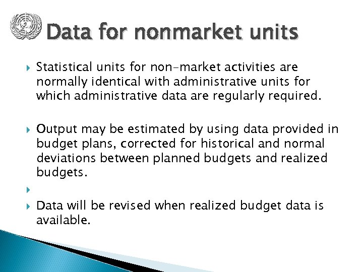 Data for nonmarket units Statistical units for non-market activities are normally identical with administrative