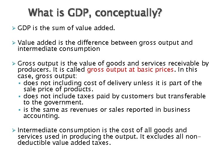 What is GDP, conceptually? Ø GDP is the sum of value added. Ø Value