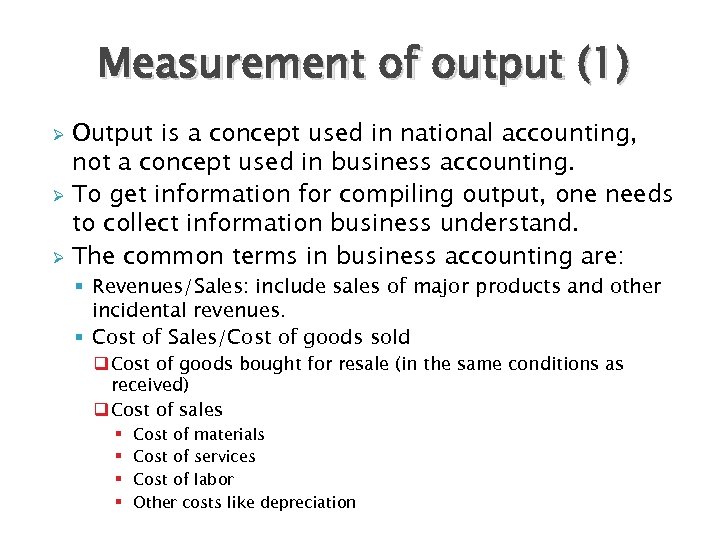 Measurement of output (1) Output is a concept used in national accounting, not a