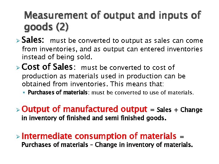 Measurement of output and inputs of goods (2) Ø Sales: must be converted to