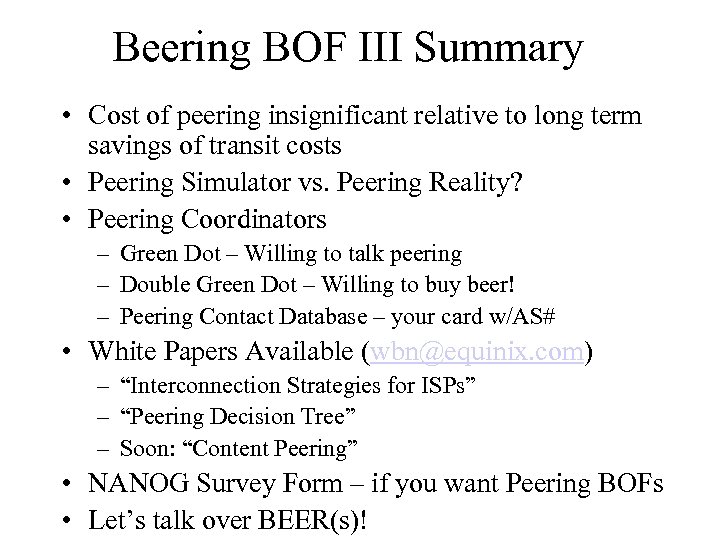 Beering BOF III Summary • Cost of peering insignificant relative to long term savings