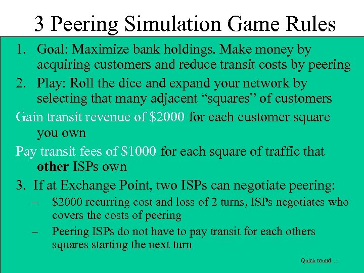 3 Peering Simulation Game Rules 1. Goal: Maximize bank holdings. Make money by acquiring