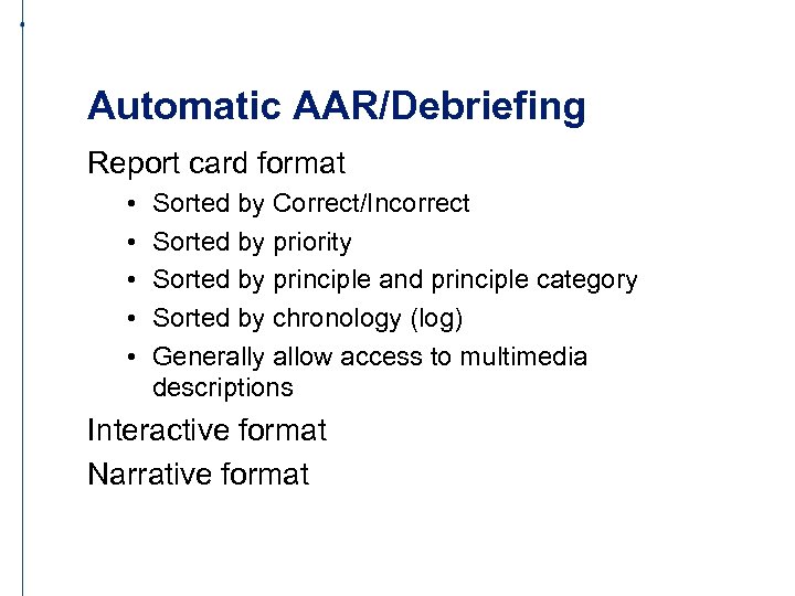 Automatic AAR/Debriefing Report card format • • • Sorted by Correct/Incorrect Sorted by priority