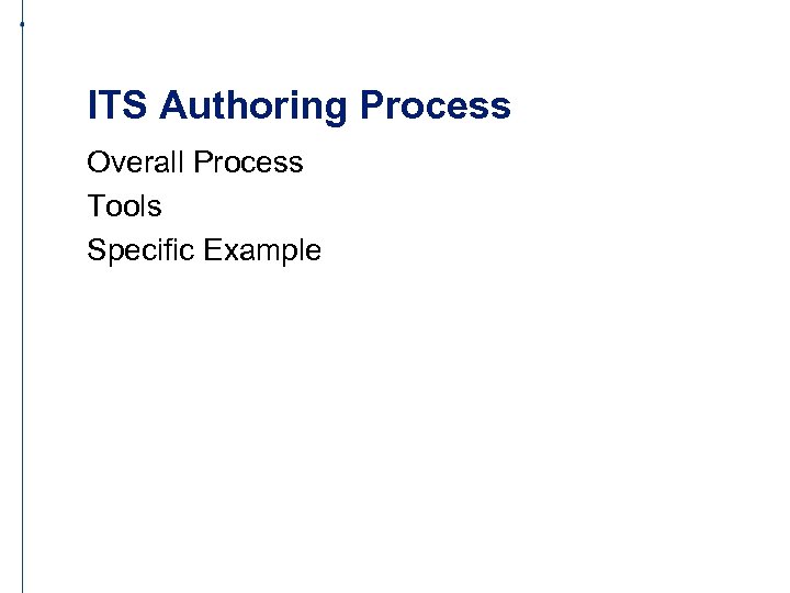 ITS Authoring Process Overall Process Tools Specific Example 