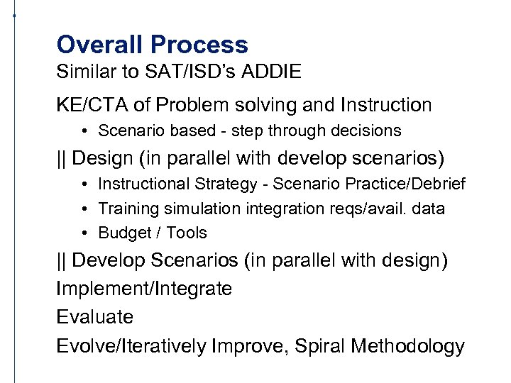 Overall Process Similar to SAT/ISD’s ADDIE KE/CTA of Problem solving and Instruction • Scenario