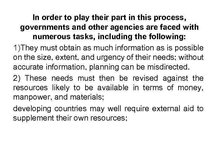 In order to play their part in this process, governments and other agencies are