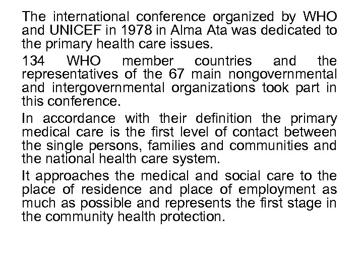 The international conference organized by WHO and UNICEF in 1978 in Alma Ata was