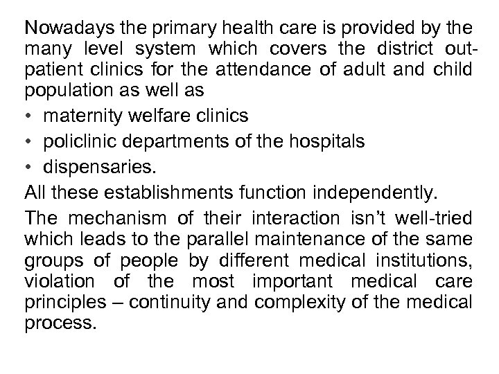 Nowadays the primary health care is provided by the many level system which covers